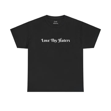 GOD Above™ Love Thy Haters T-Shirt
