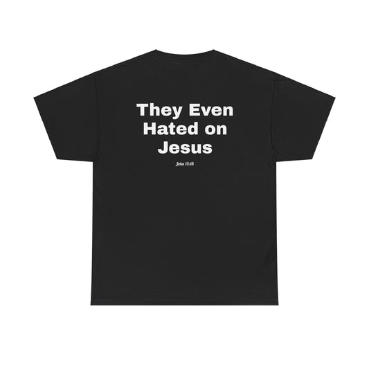 GOD Above™ Hated on Jesus T-Shirt